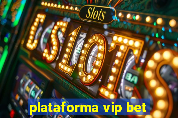 plataforma vip bet